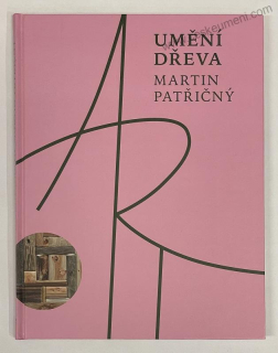 Patřičný Martin - Umění dřeva